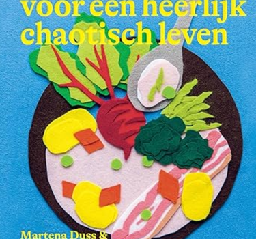 Kookboek voor een heerlijk chaotisch leven